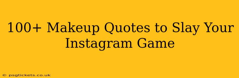 100+ Makeup Quotes to Slay Your Instagram Game