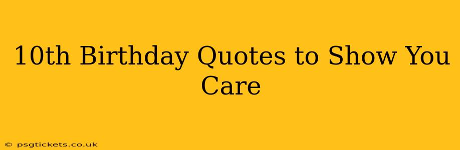 10th Birthday Quotes to Show You Care