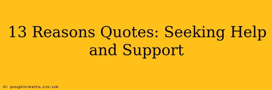13 Reasons Quotes: Seeking Help and Support