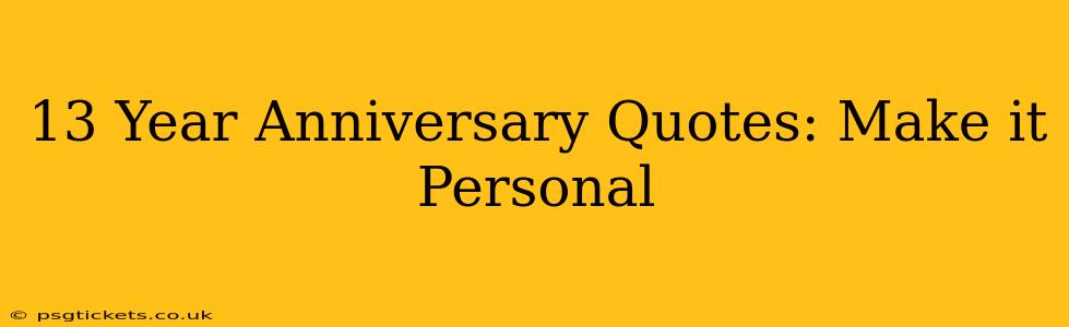 13 Year Anniversary Quotes: Make it Personal