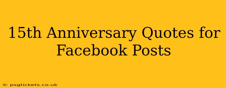 15th Anniversary Quotes for Facebook Posts