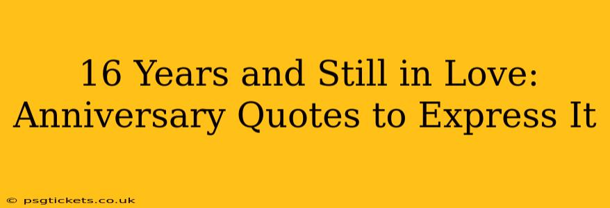 16 Years and Still in Love: Anniversary Quotes to Express It
