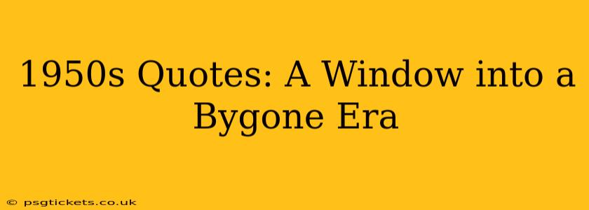 1950s Quotes: A Window into a Bygone Era