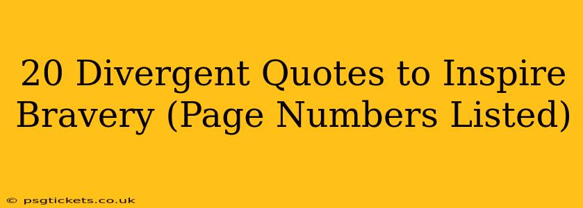 20 Divergent Quotes to Inspire Bravery (Page Numbers Listed)