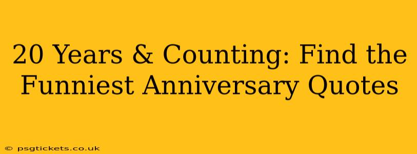 20 Years & Counting: Find the Funniest Anniversary Quotes