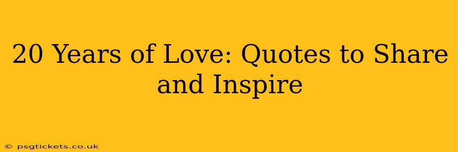 20 Years of Love: Quotes to Share and Inspire