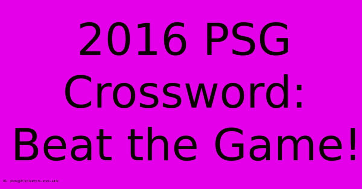 2016 PSG Crossword: Beat The Game!