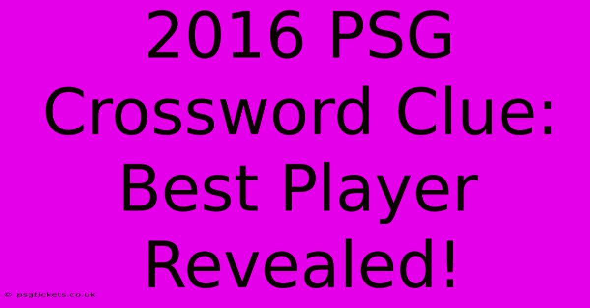 2016 PSG Crossword Clue: Best Player Revealed!