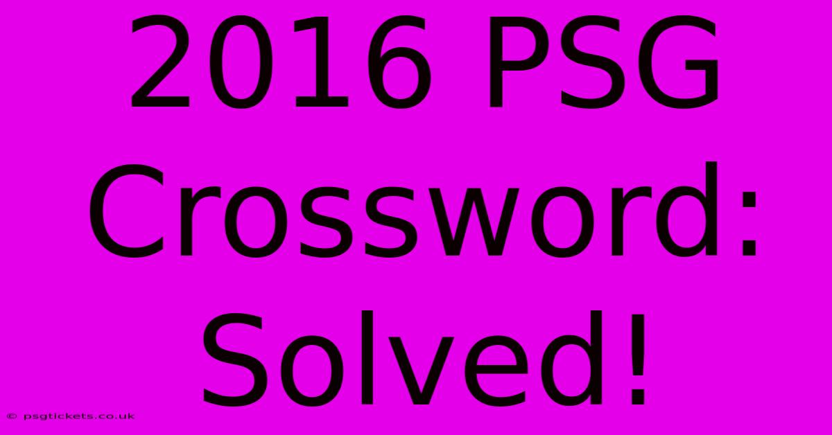 2016 PSG Crossword: Solved!