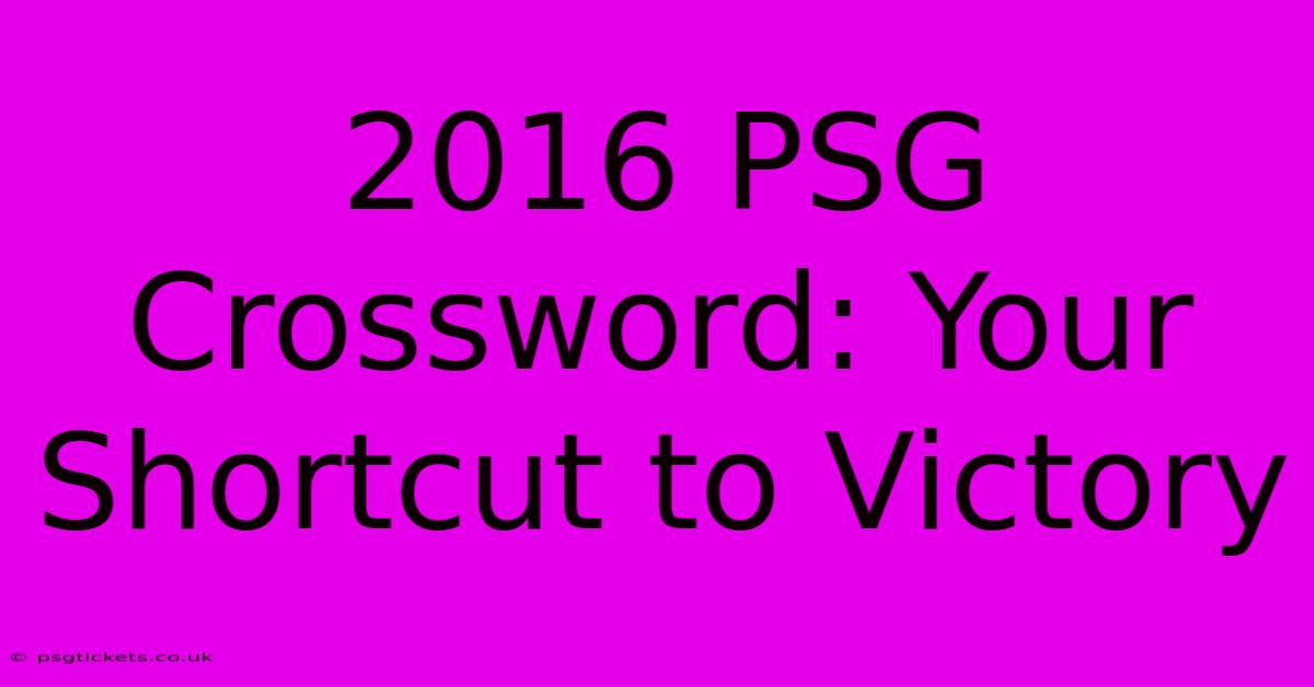 2016 PSG Crossword: Your Shortcut To Victory