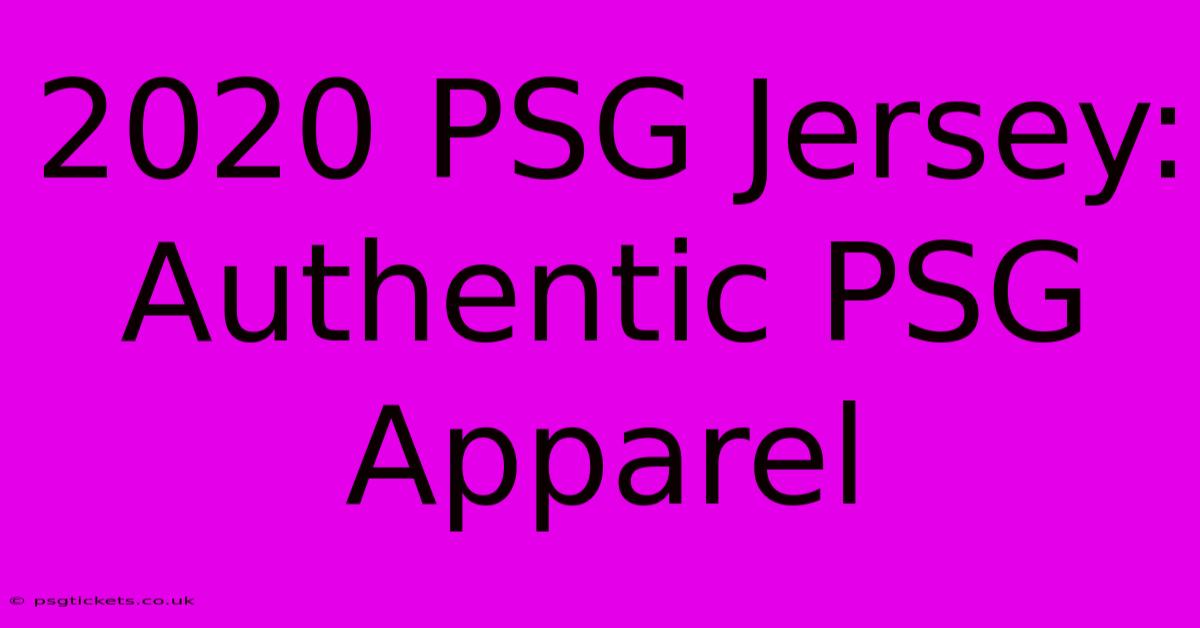 2020 PSG Jersey: Authentic PSG Apparel