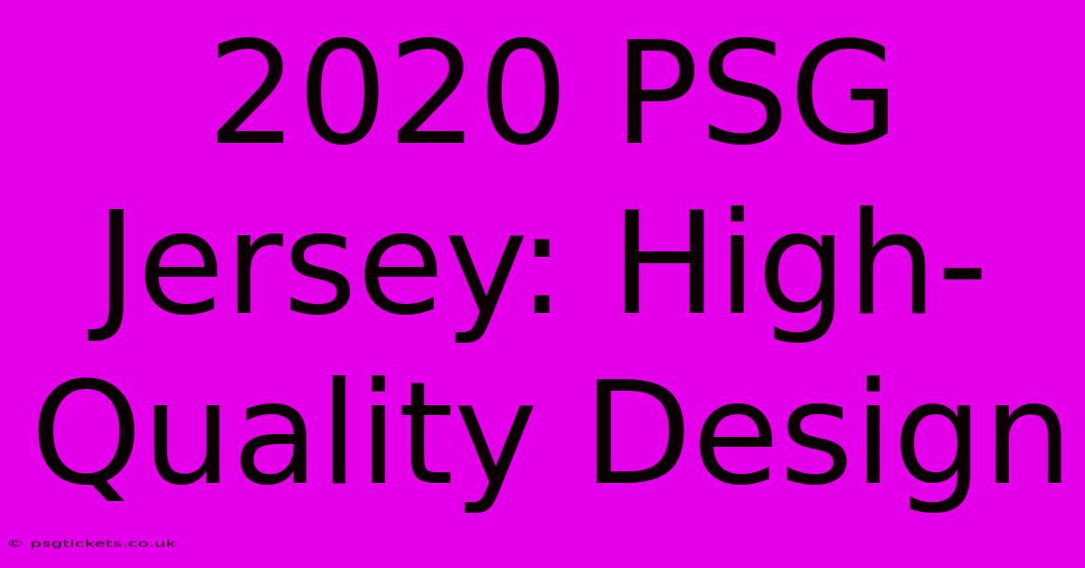 2020 PSG Jersey: High-Quality Design