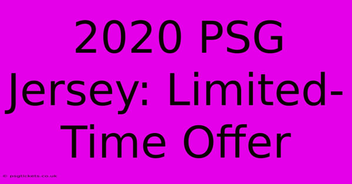 2020 PSG Jersey: Limited-Time Offer