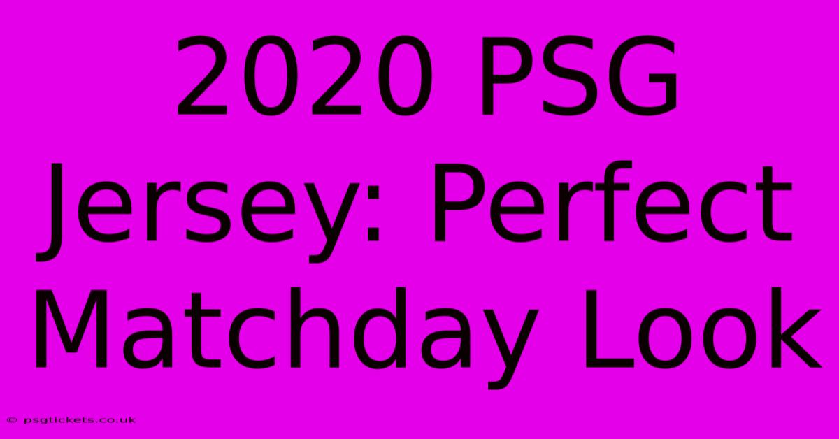 2020 PSG Jersey: Perfect Matchday Look