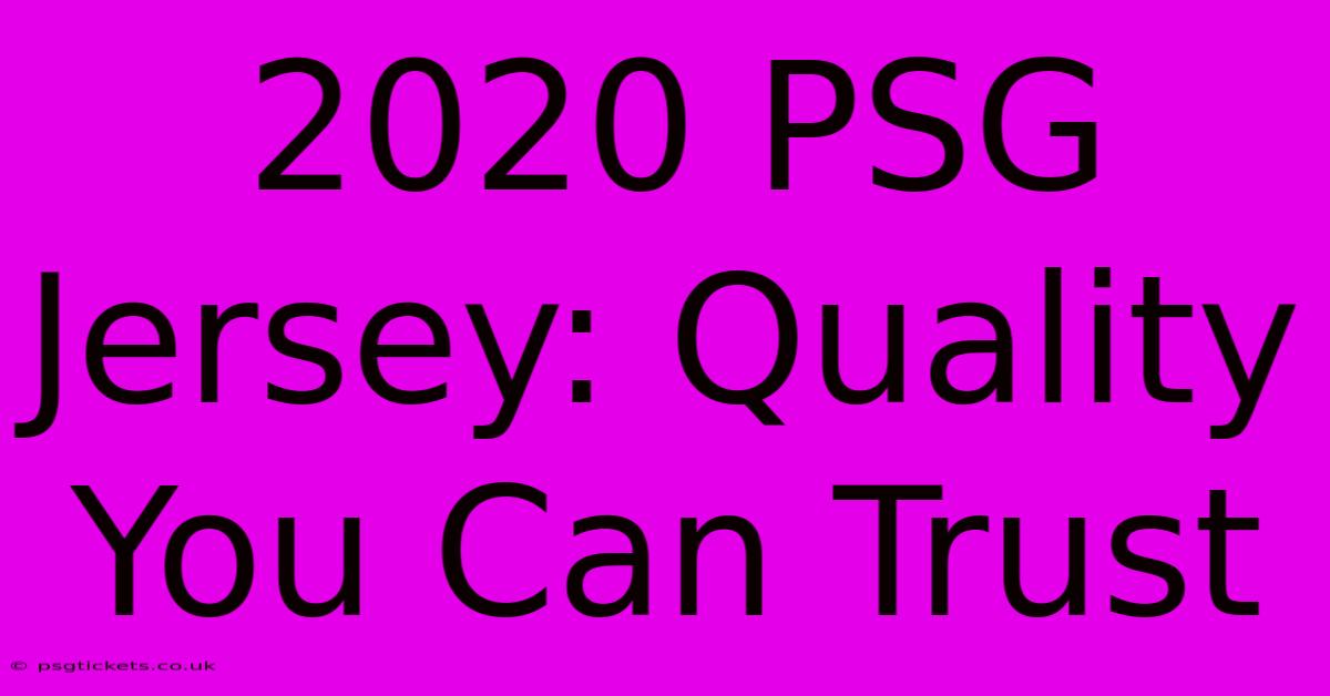 2020 PSG Jersey: Quality You Can Trust