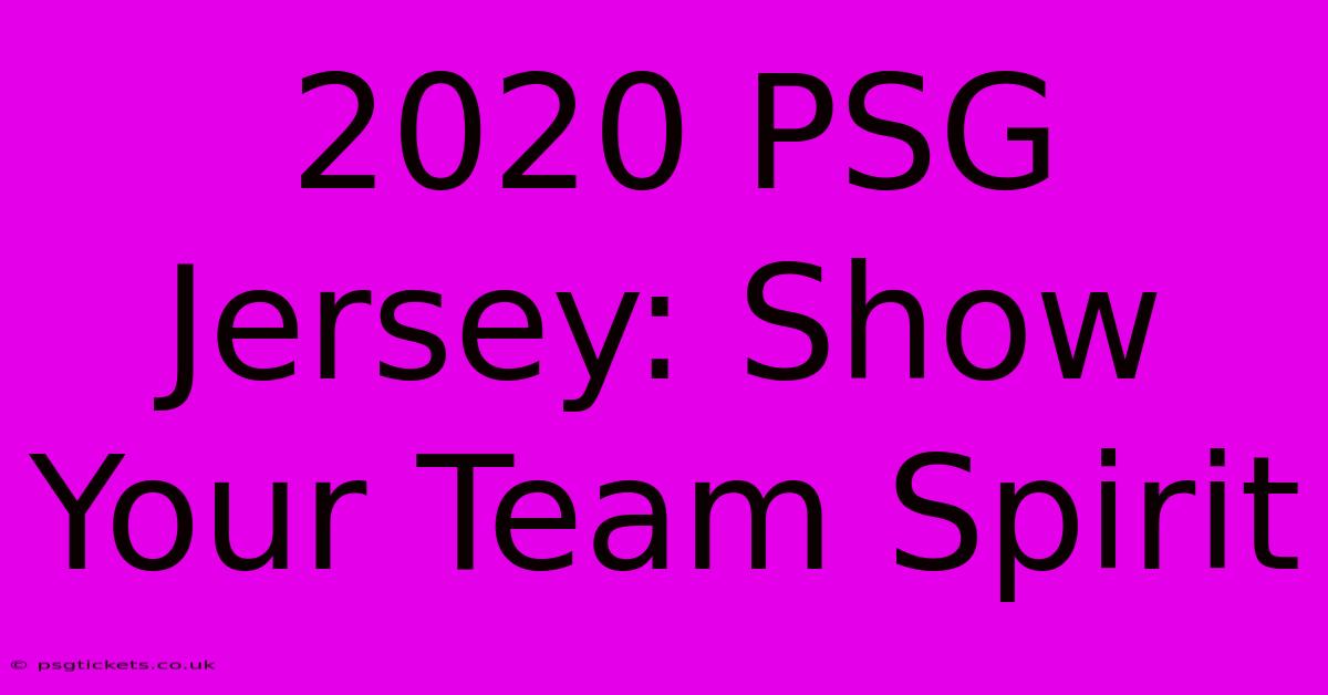 2020 PSG Jersey: Show Your Team Spirit