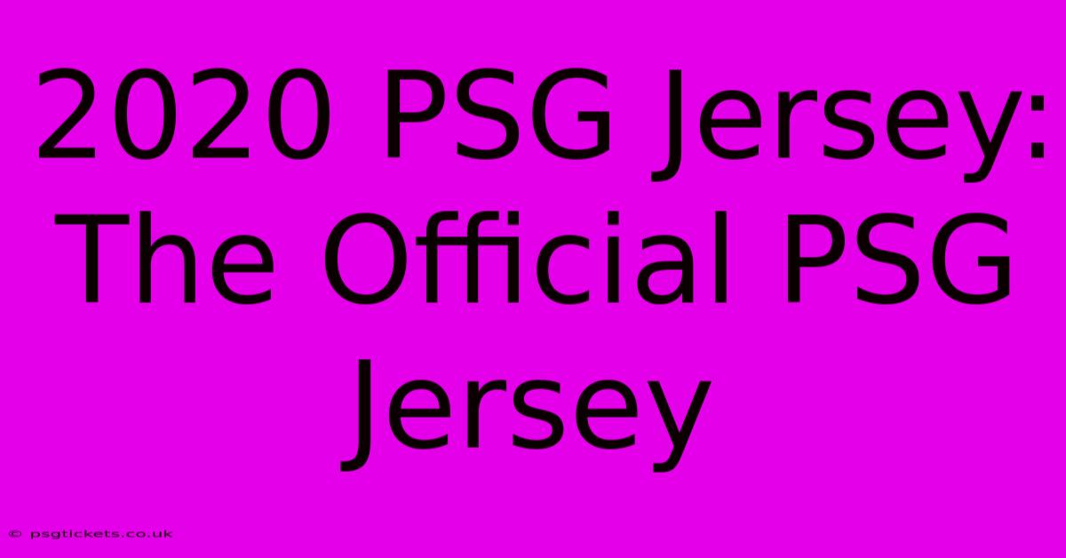 2020 PSG Jersey: The Official PSG Jersey