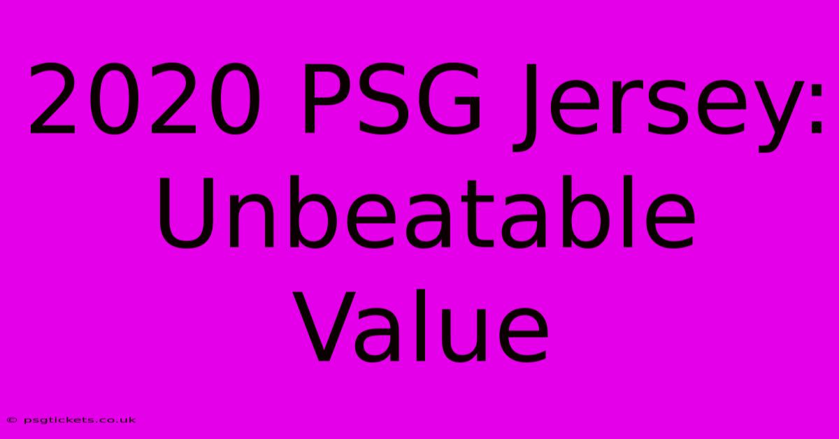 2020 PSG Jersey: Unbeatable Value