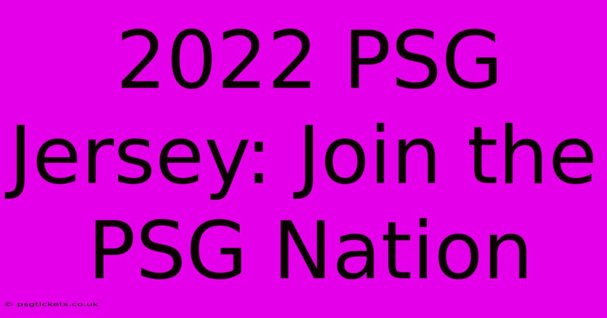 2022 PSG Jersey: Join The PSG Nation