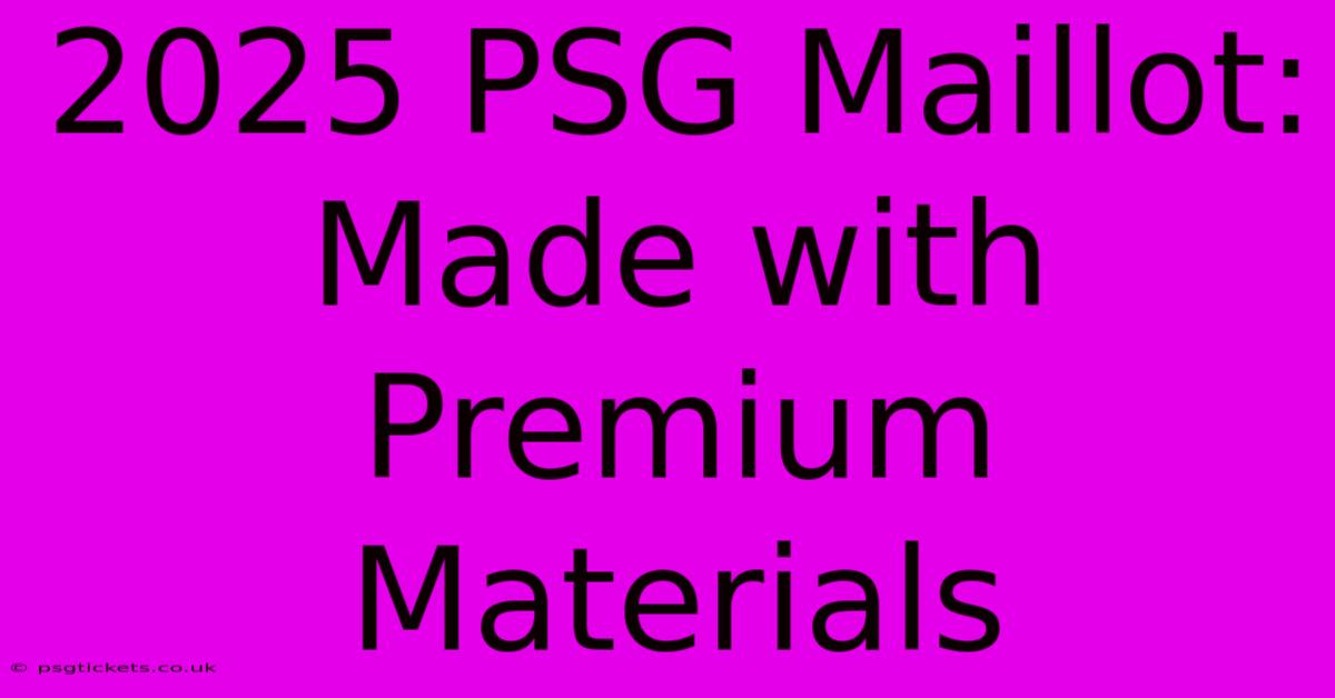 2025 PSG Maillot:  Made With Premium Materials