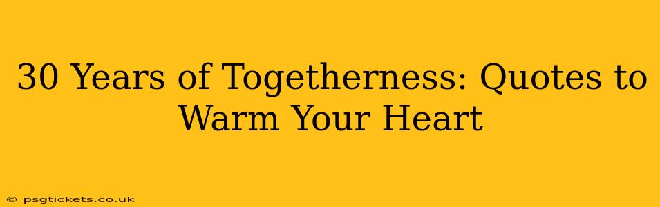 30 Years of Togetherness: Quotes to Warm Your Heart