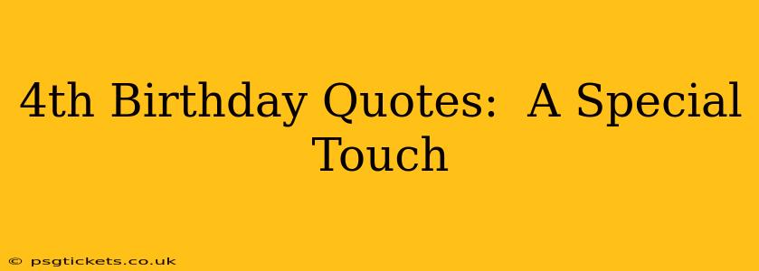4th Birthday Quotes:  A Special Touch