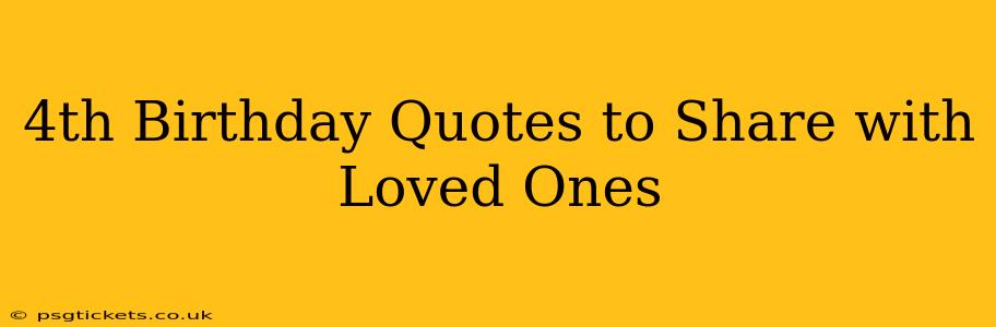 4th Birthday Quotes to Share with Loved Ones