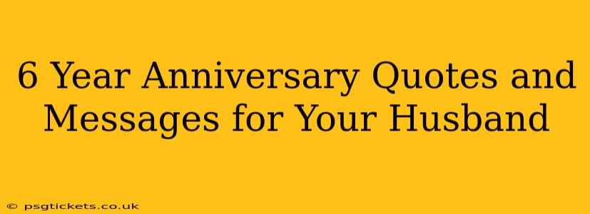 6 Year Anniversary Quotes and Messages for Your Husband