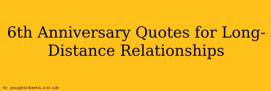 6th Anniversary Quotes for Long-Distance Relationships