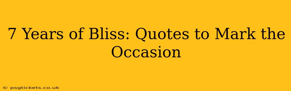 7 Years of Bliss: Quotes to Mark the Occasion