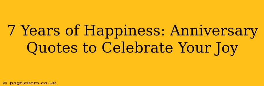 7 Years of Happiness: Anniversary Quotes to Celebrate Your Joy