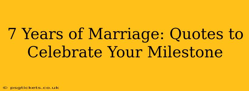 7 Years of Marriage: Quotes to Celebrate Your Milestone