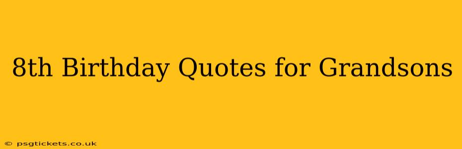 8th Birthday Quotes for Grandsons