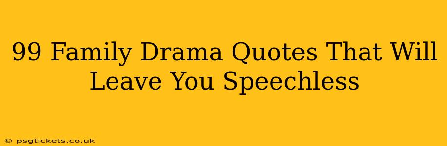 99 Family Drama Quotes That Will Leave You Speechless
