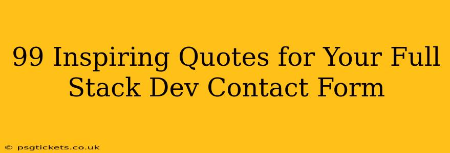 99 Inspiring Quotes for Your Full Stack Dev Contact Form