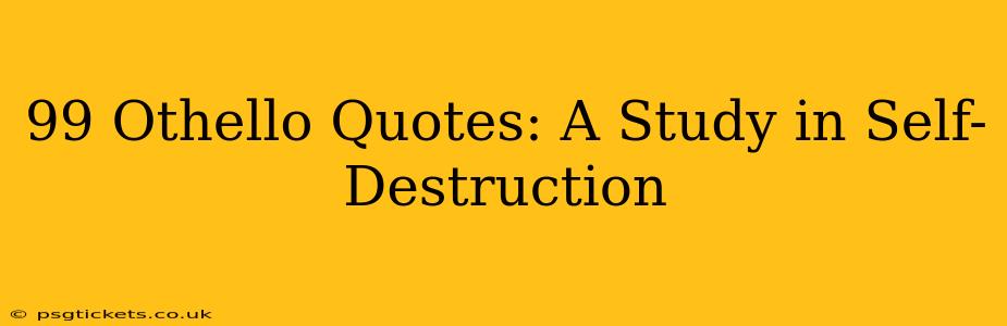 99 Othello Quotes: A Study in Self-Destruction