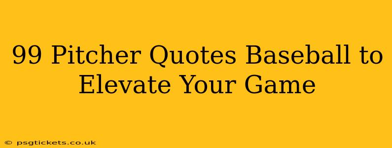 99 Pitcher Quotes Baseball to Elevate Your Game