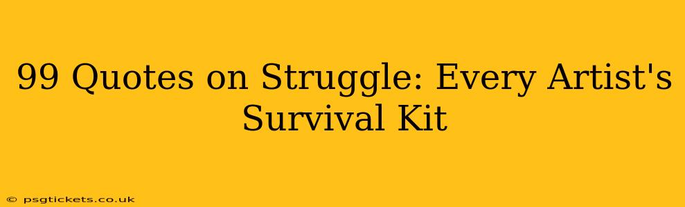 99 Quotes on Struggle: Every Artist's Survival Kit