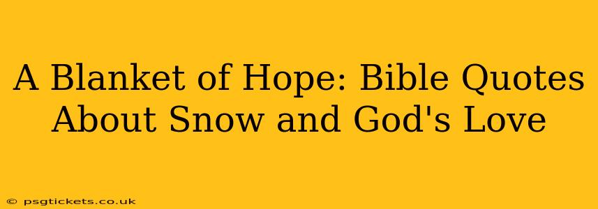 A Blanket of Hope: Bible Quotes About Snow and God's Love