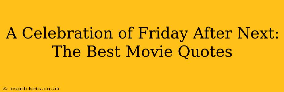 A Celebration of Friday After Next: The Best Movie Quotes