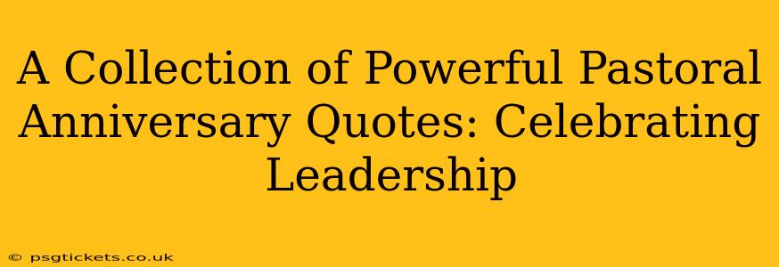 A Collection of Powerful Pastoral Anniversary Quotes: Celebrating Leadership