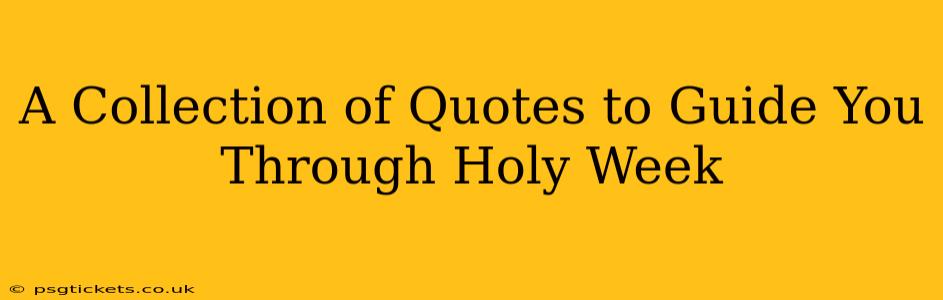A Collection of Quotes to Guide You Through Holy Week