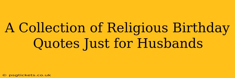 A Collection of Religious Birthday Quotes Just for Husbands