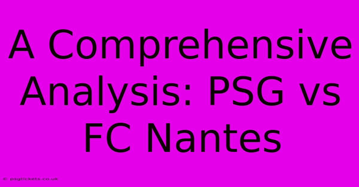 A Comprehensive Analysis: PSG Vs FC Nantes