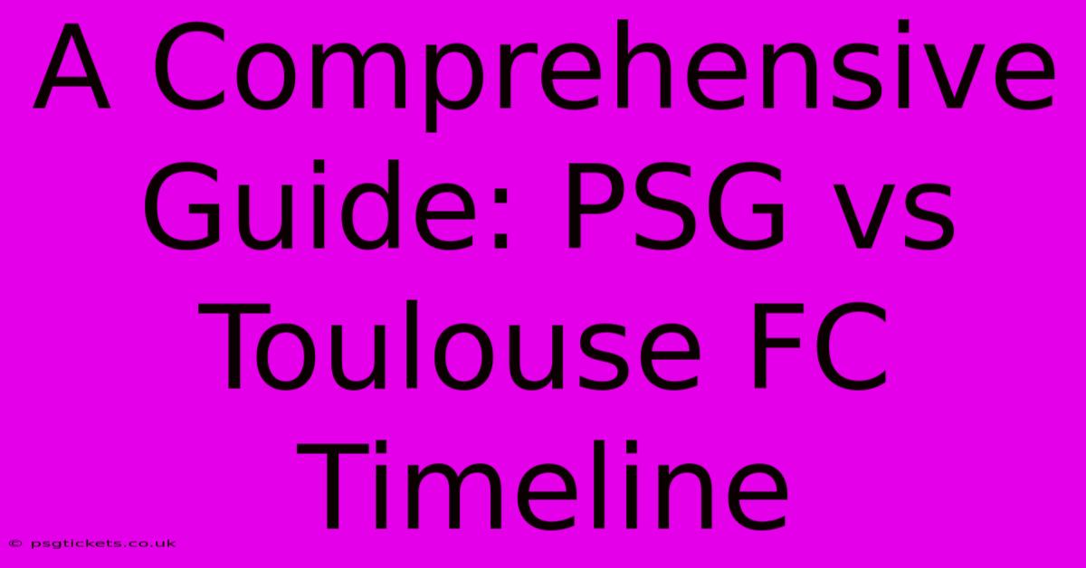 A Comprehensive Guide: PSG Vs Toulouse FC Timeline