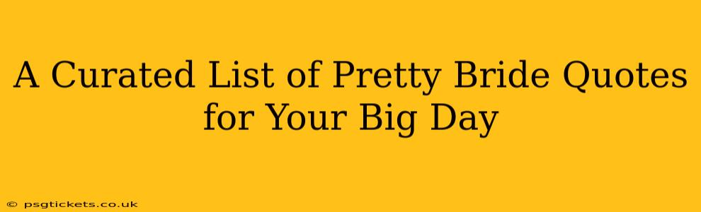 A Curated List of Pretty Bride Quotes for Your Big Day