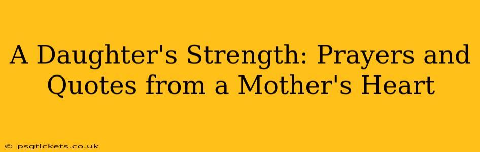 A Daughter's Strength: Prayers and Quotes from a Mother's Heart
