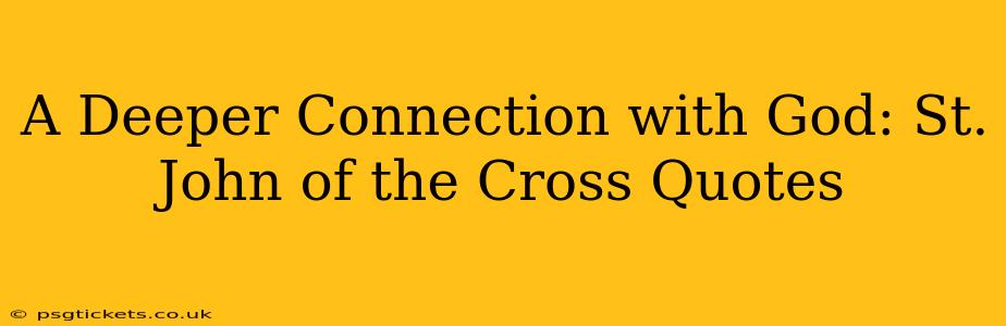 A Deeper Connection with God: St. John of the Cross Quotes