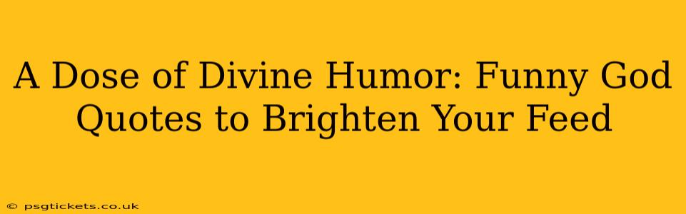 A Dose of Divine Humor: Funny God Quotes to Brighten Your Feed