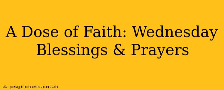A Dose of Faith: Wednesday Blessings & Prayers